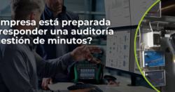 ¿Su empresa está preparada para responder una auditoría en cuestión de minutos