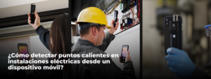 ¿cómo realizar inspecciones térmicas desde un dispositivo móvil?